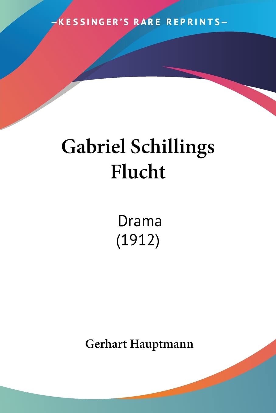 Gabriel Schillings Flucht: Drama (1912) Drama