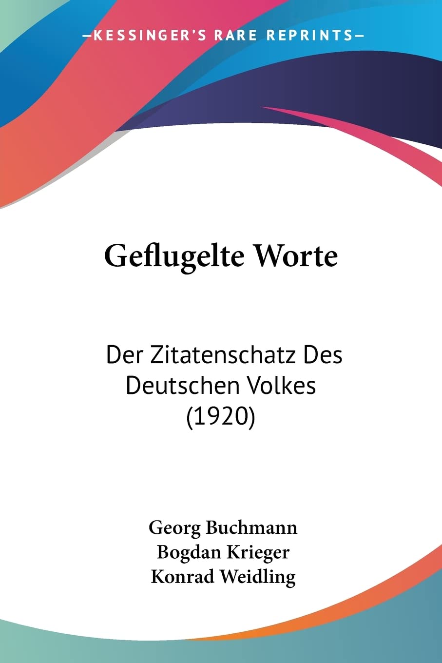 Geflugelte Worte: Der Zitatenschatz Des Deutschen Volkes (1920) Social Sciences