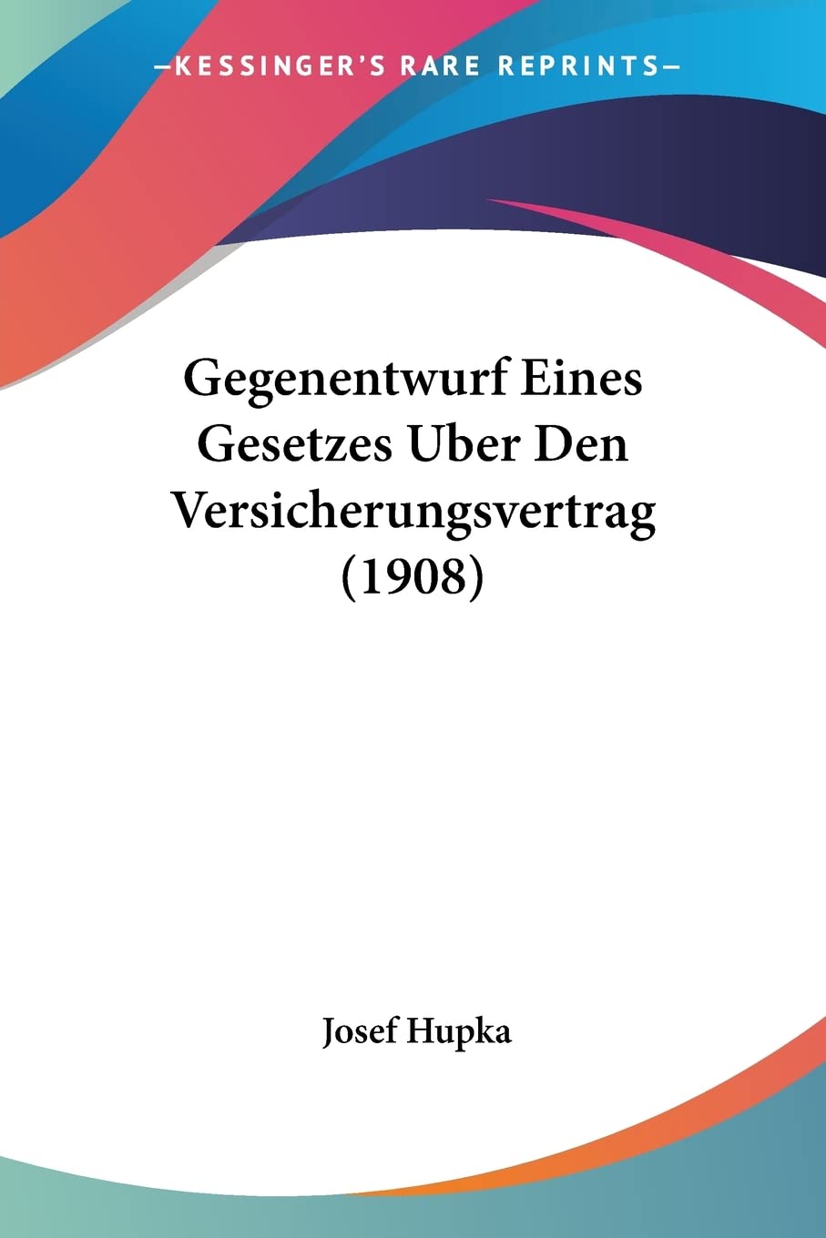 Gegenentwurf Eines Gesetzes Uber Den Versicherungsvertrag (1908) Law