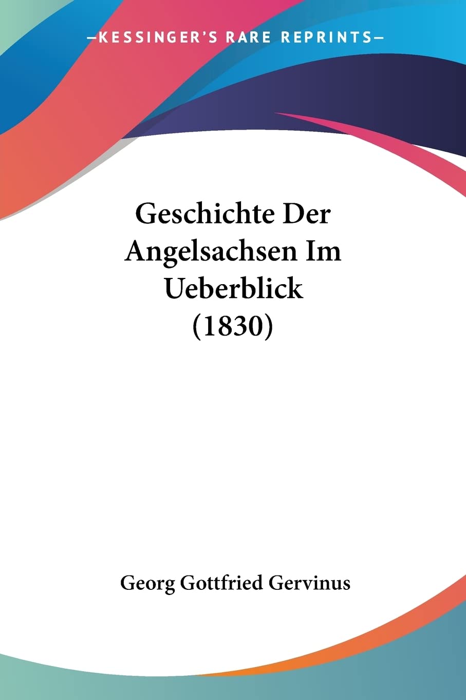 Geschichte Der Angelsachsen Im Ueberblick (1830) Contemporary literature