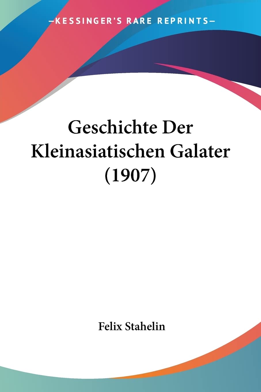 Geschichte Der Kleinasiatischen Galater (1907) book