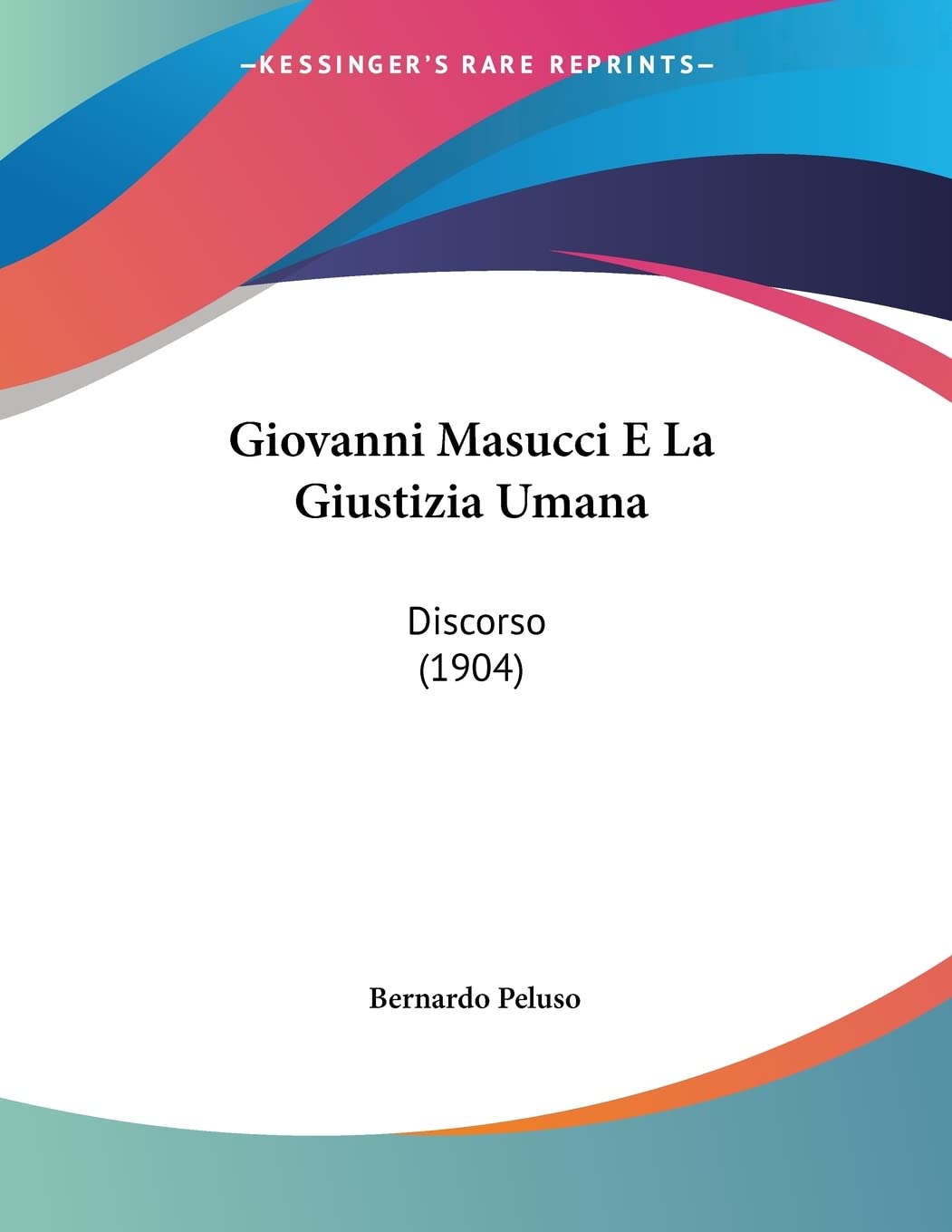 Giovanni Masucci E La Giustizia Umana: Discorso (1904) Contemporary literature