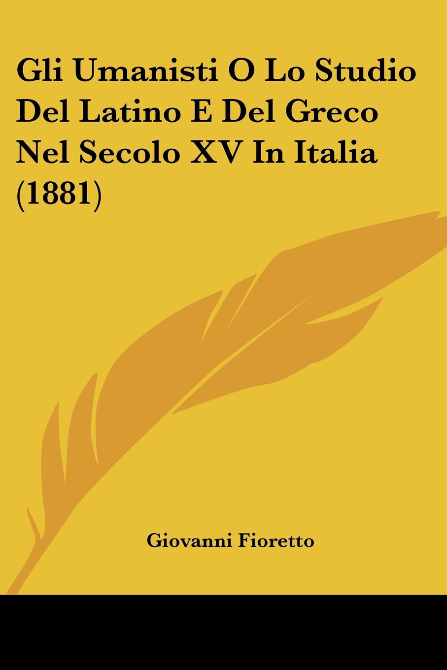 Gli Umanisti O Lo Studio Del Latino E Del Greco Nel Secolo XV In Italia (1881) Contemporary literature