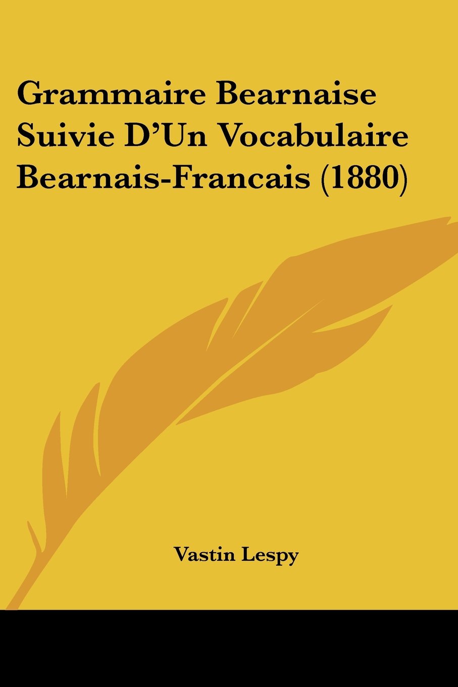 Grammaire Bearnaise Suivie D'Un Vocabulaire Bearnais-Francais (1880) Contemporary literature
