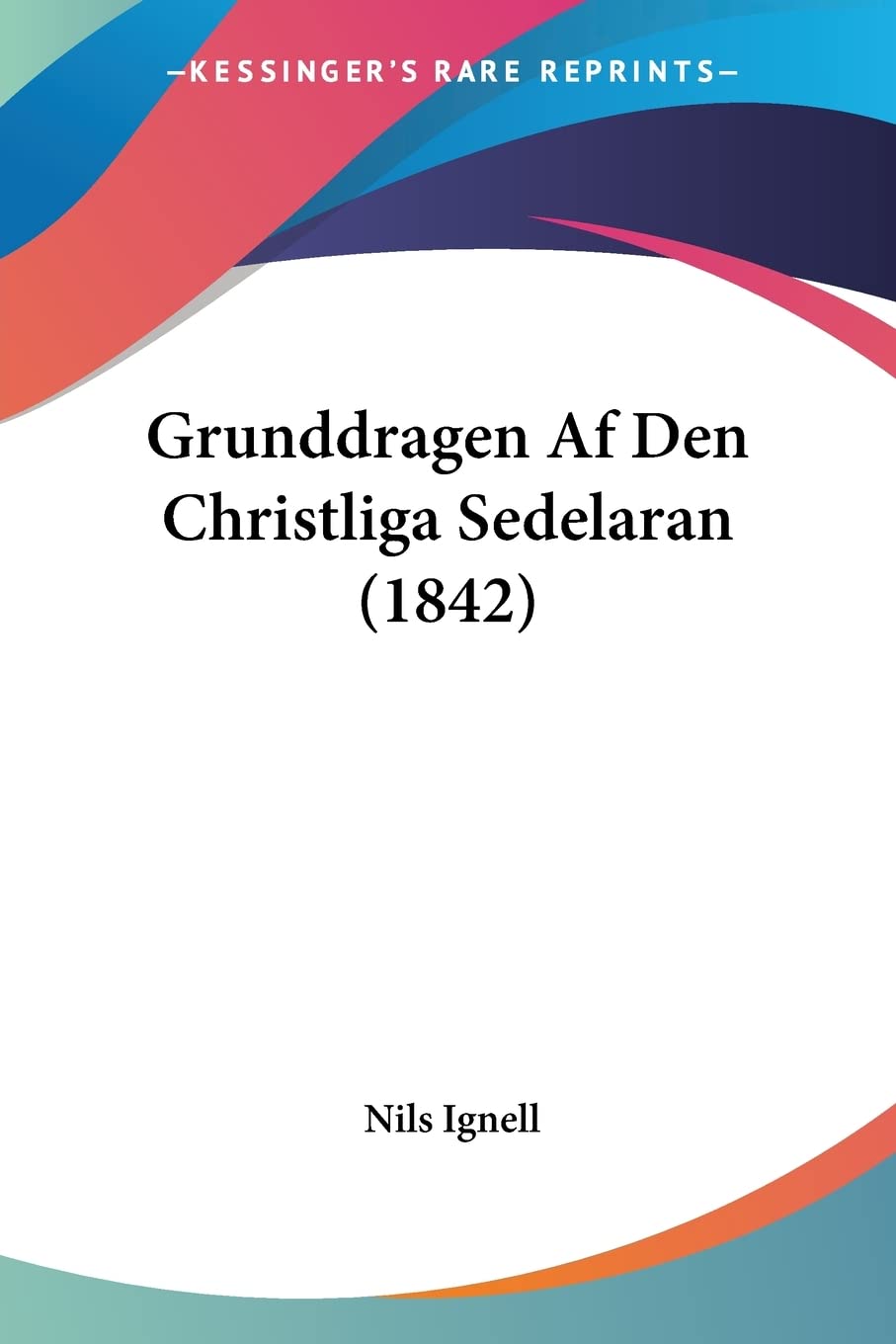 Grunddragen Af Den Christliga Sedelaran (1842) Philosophy