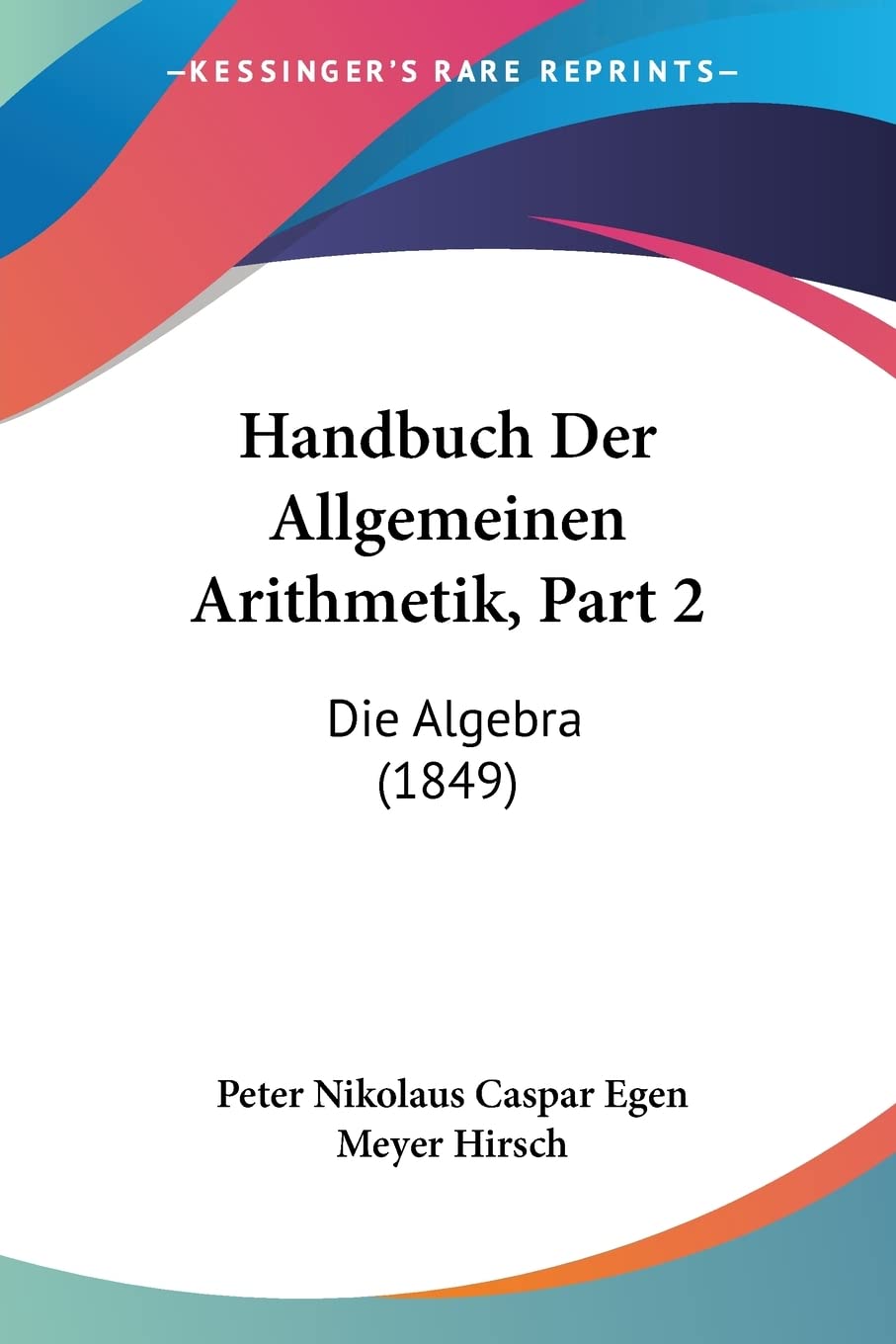 Handbuch Der Allgemeinen Arithmetik, Part 2: Die Algebra (1849) Contemporary literature