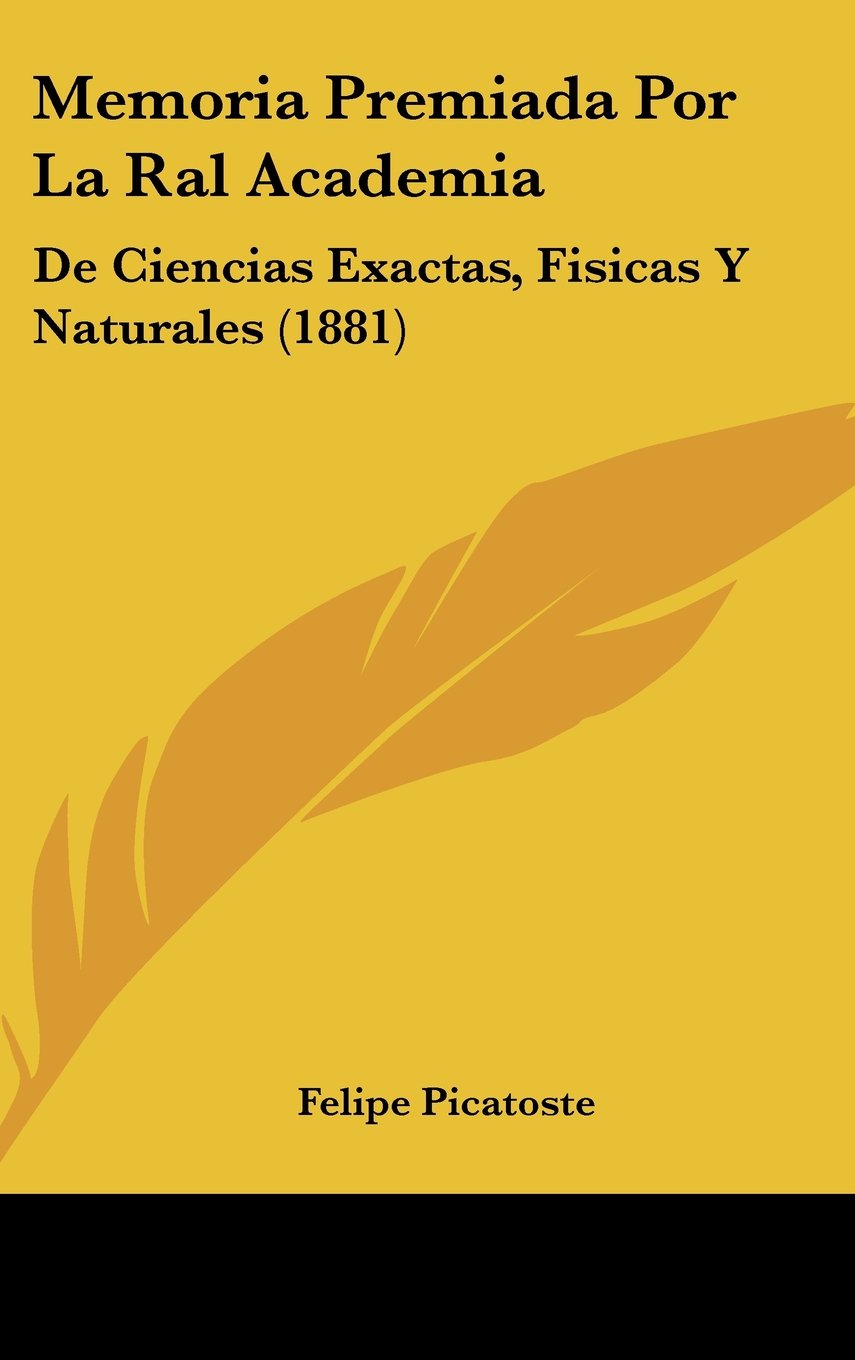 Memoria Premiada Por La Ral Academia: De Ciencias Exactas, Fisicas Y Naturales (1881) Contemporary literature