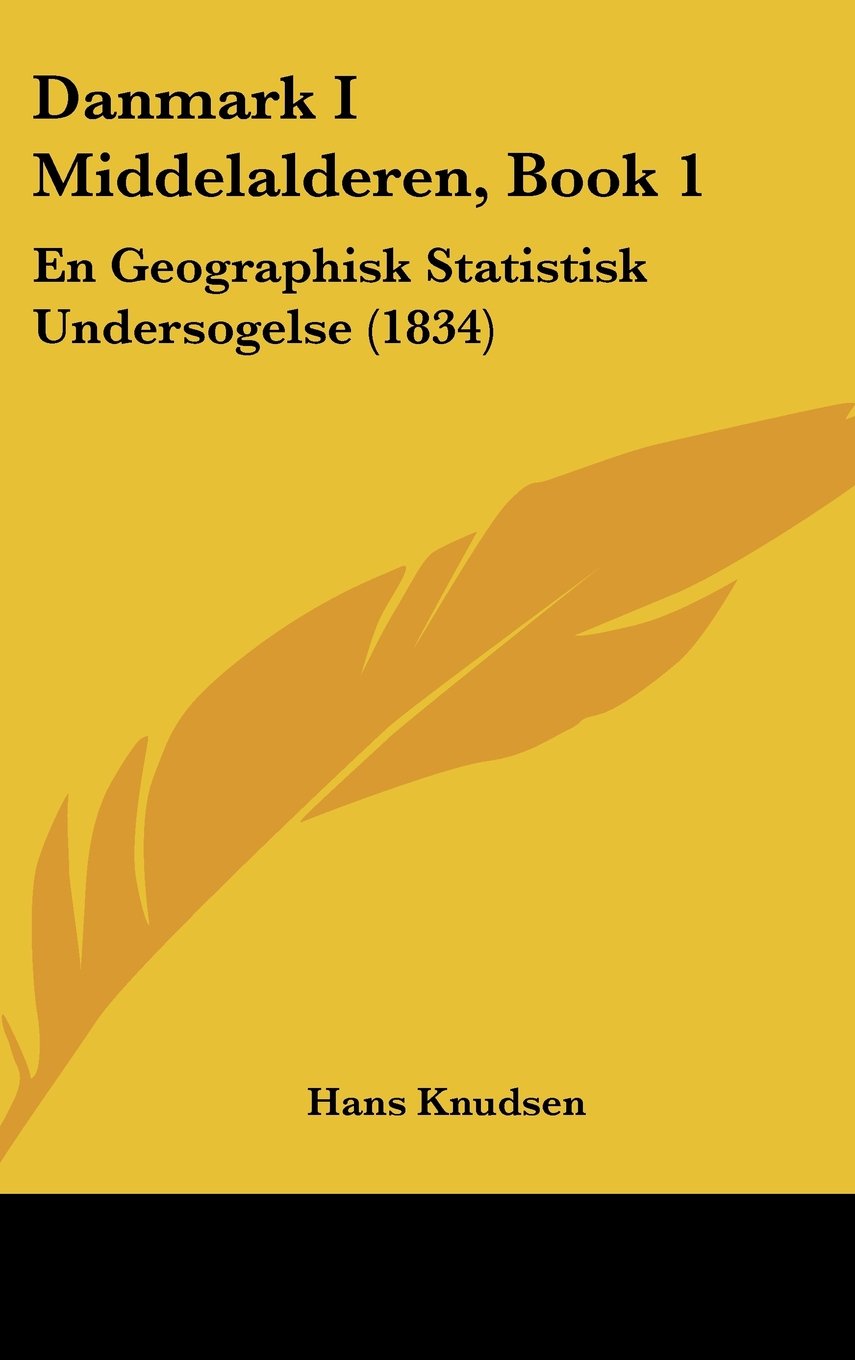 Danmark I Middelalderen, Book 1: En Geographisk Statistisk Undersogelse (1834) Books
