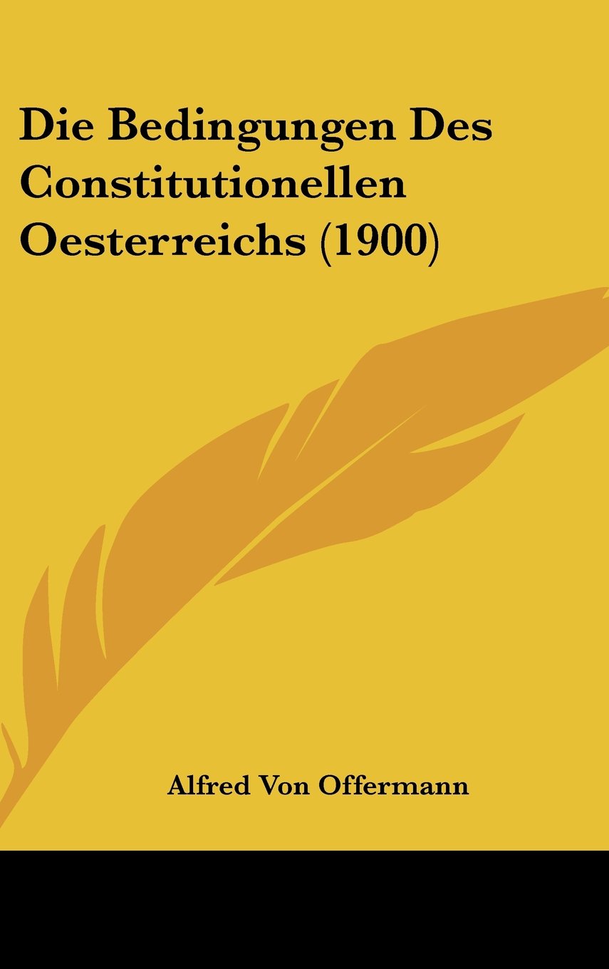 Die Bedingungen Des Constitutionellen Oesterreichs (1900) Contemporary literature