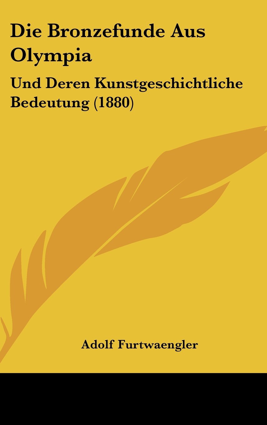 Die Bronzefunde Aus Olympia: Und Deren Kunstgeschichtliche Bedeutung (1880) Books