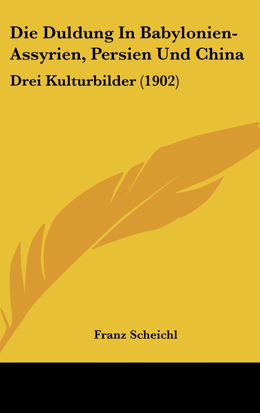 Die Duldung In Babylonien-Assyrien, Persien Und China: Drei Kulturbilder (1902) Contemporary literature