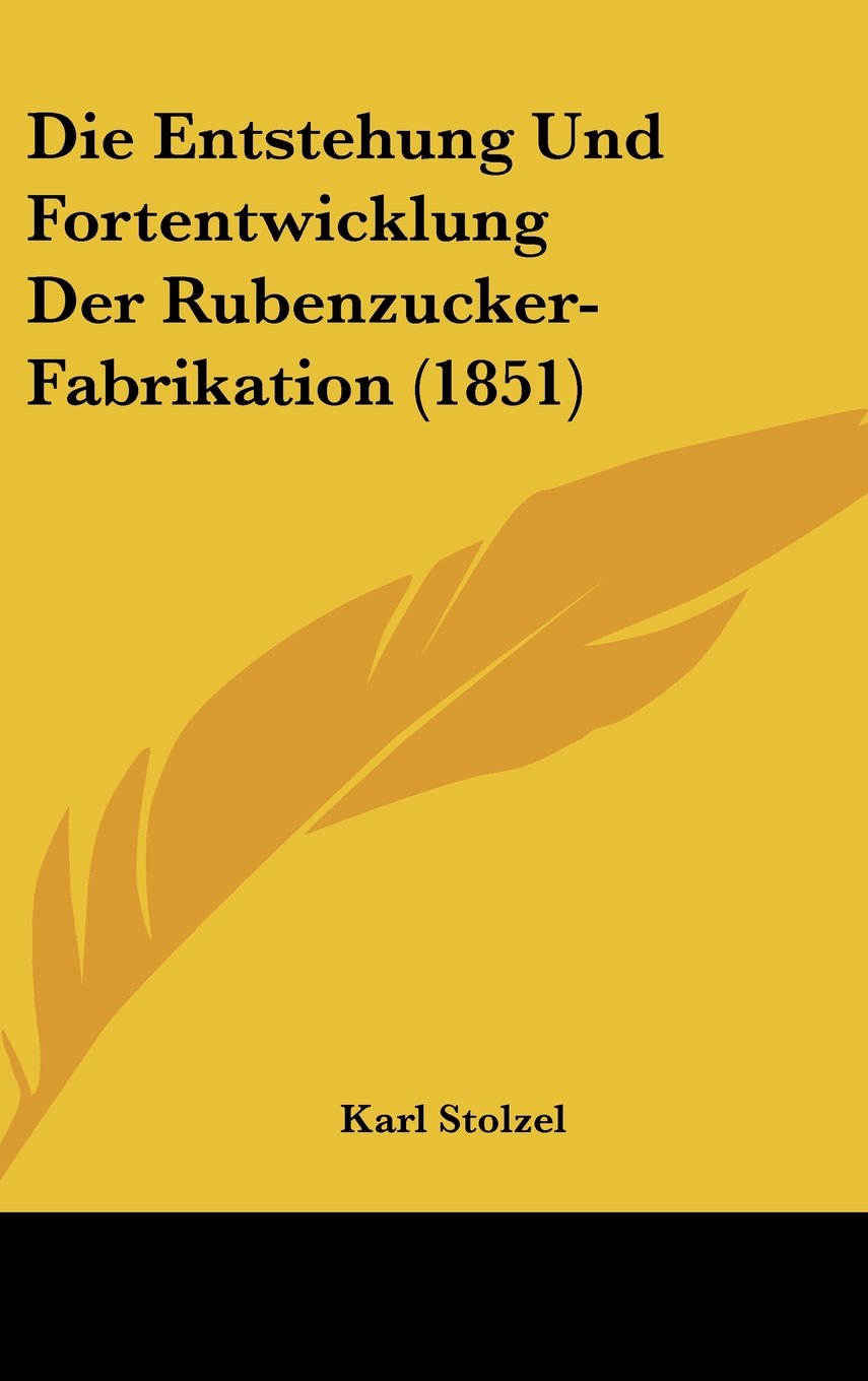 Die Entstehung Und Fortentwicklung Der Rubenzucker-Fabrikation (1851) Books