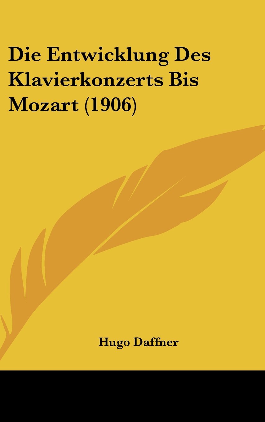 Die Entwicklung Des Klavierkonzerts Bis Mozart (1906) Books