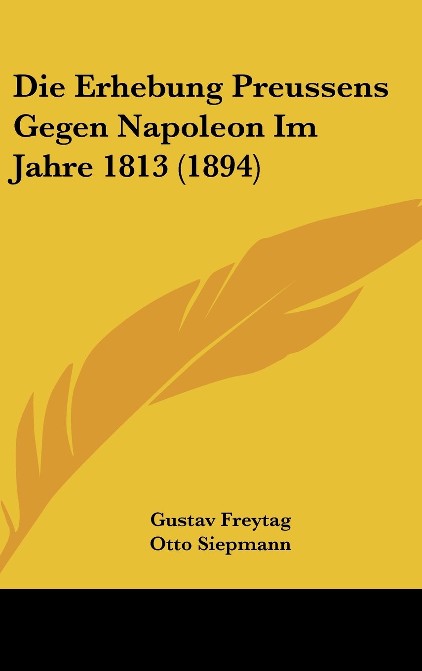 Die Erhebung Preussens Gegen Napoleon Im Jahre 1813 (1894) Contemporary literature