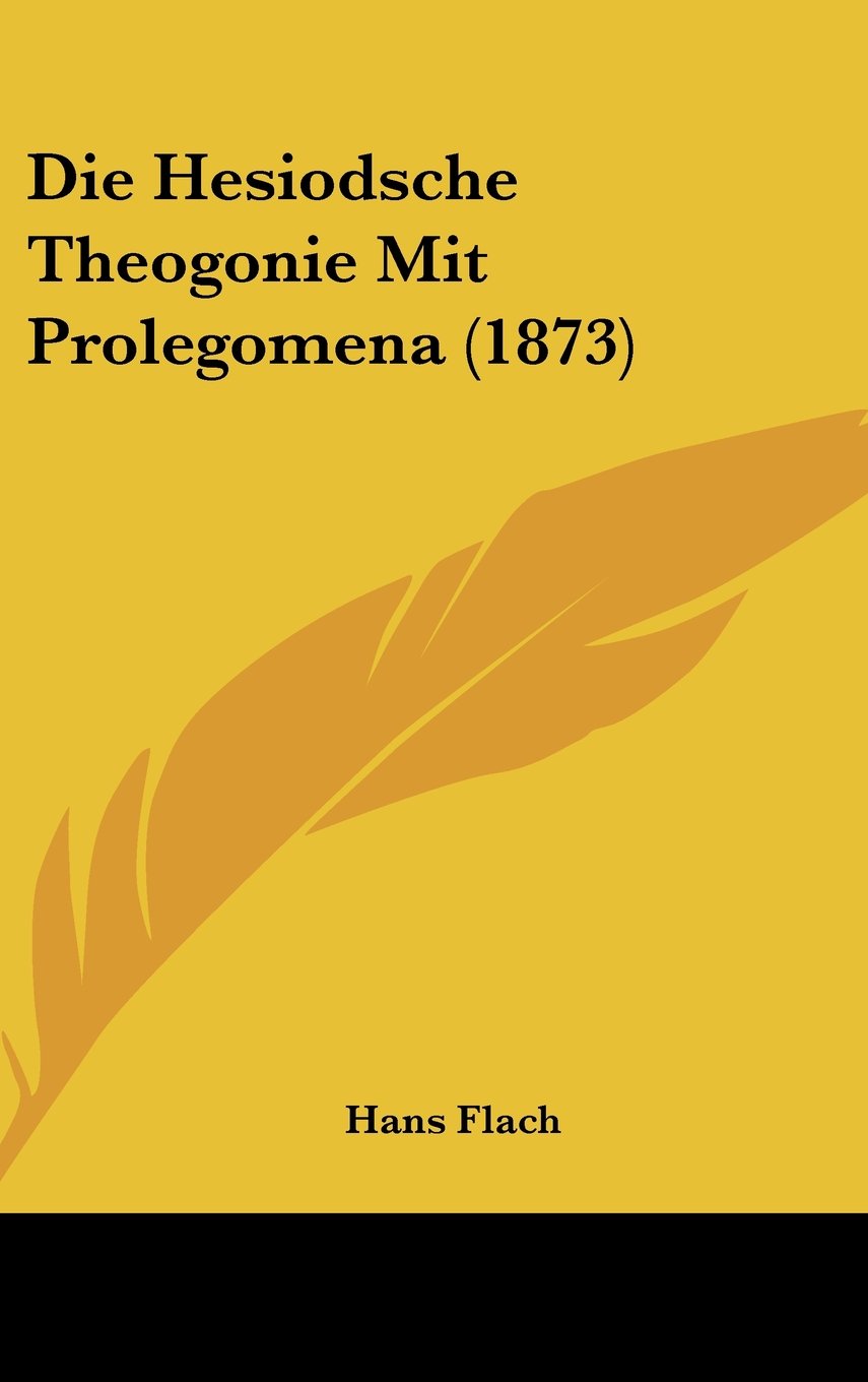 Die Hesiodsche Theogonie Mit Prolegomena (1873) Books