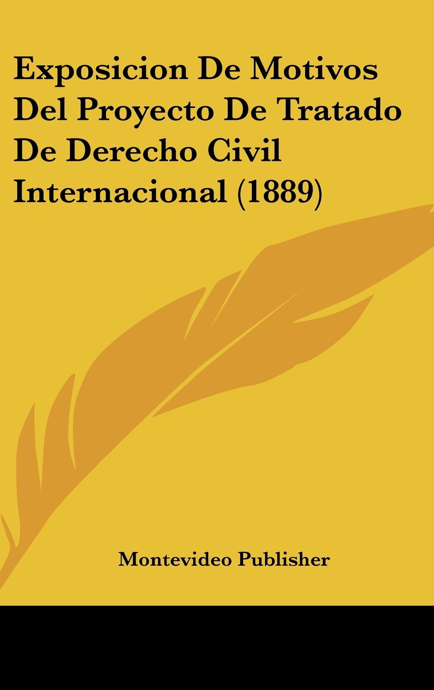 Exposicion De Motivos Del Proyecto De Tratado De Derecho Civil Internacional (1889) Books