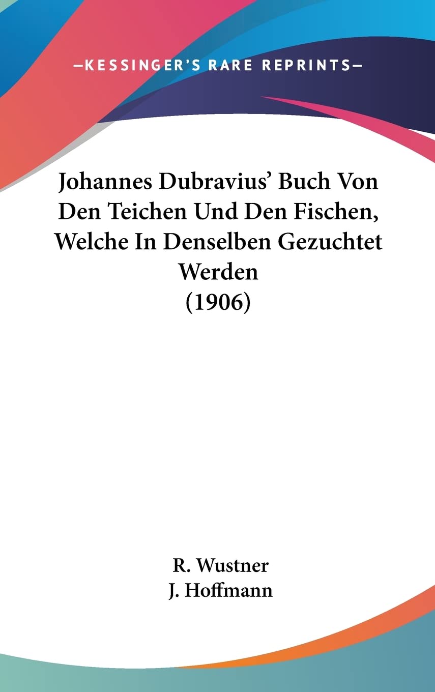 Johannes Dubravius' Buch Von Den Teichen Und Den Fischen, Welche In Denselben Gezuchtet Werden (1906) Contemporary literature