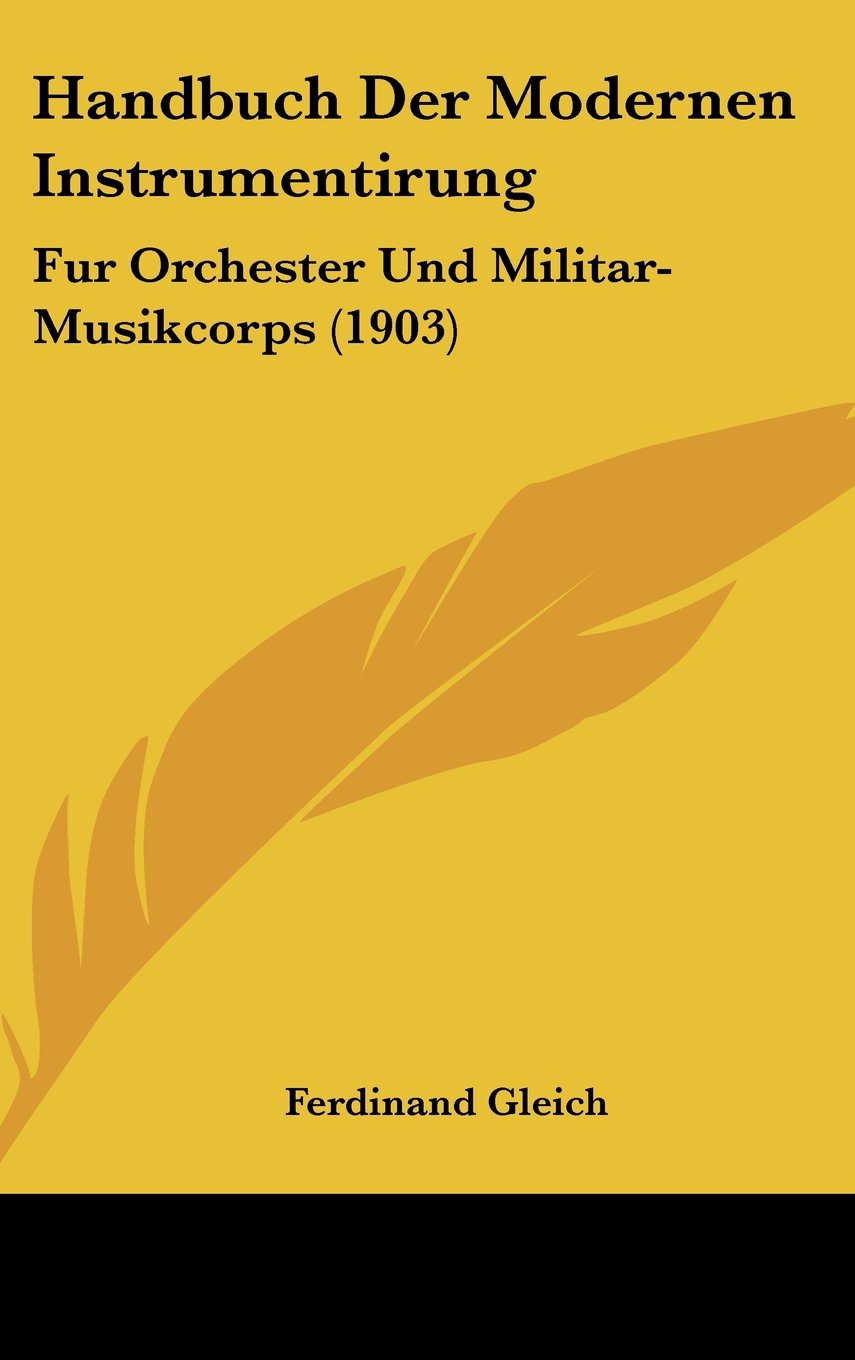 Handbuch Der Modernen Instrumentirung: Fur Orchester Und Militar-Musikcorps (1903) Books