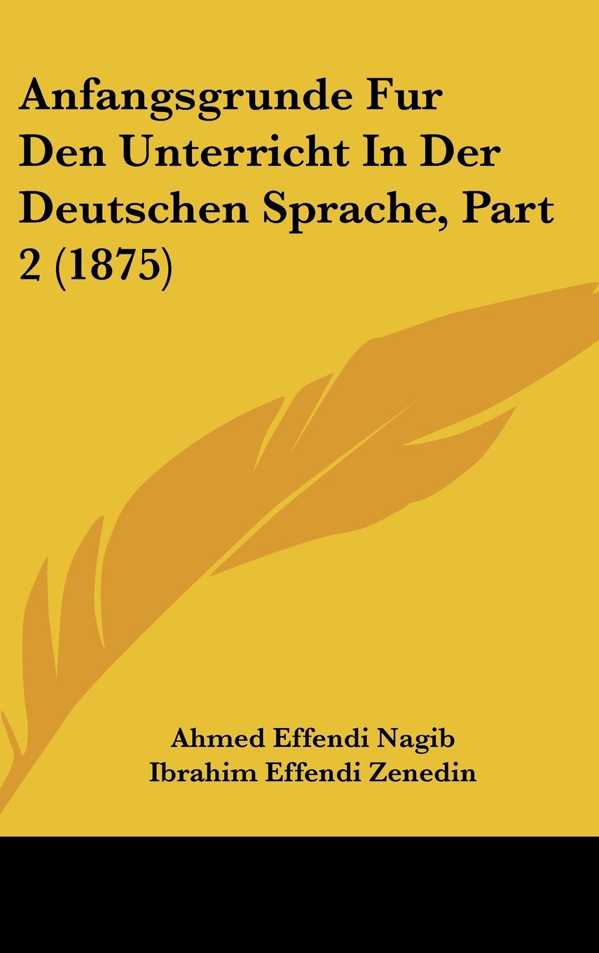 Anfangsgrunde Fur Den Unterricht In Der Deutschen Sprache, Part 2 (1875) Books