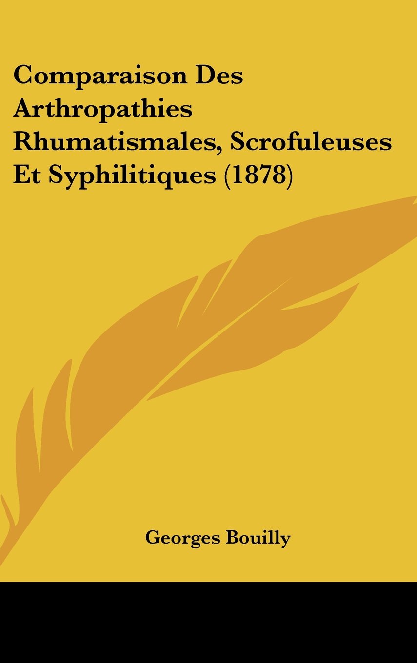 Comparaison Des Arthropathies Rhumatismales, Scrofuleuses Et Syphilitiques (1878) Books