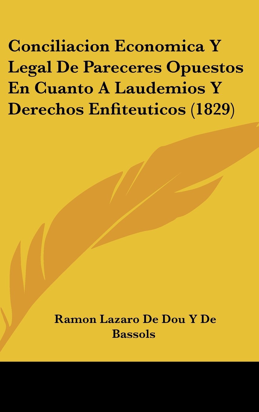 Conciliacion Economica Y Legal De Pareceres Opuestos En Cuanto A Laudemios Y Derechos Enfiteuticos (1829) Contemporary literature Books