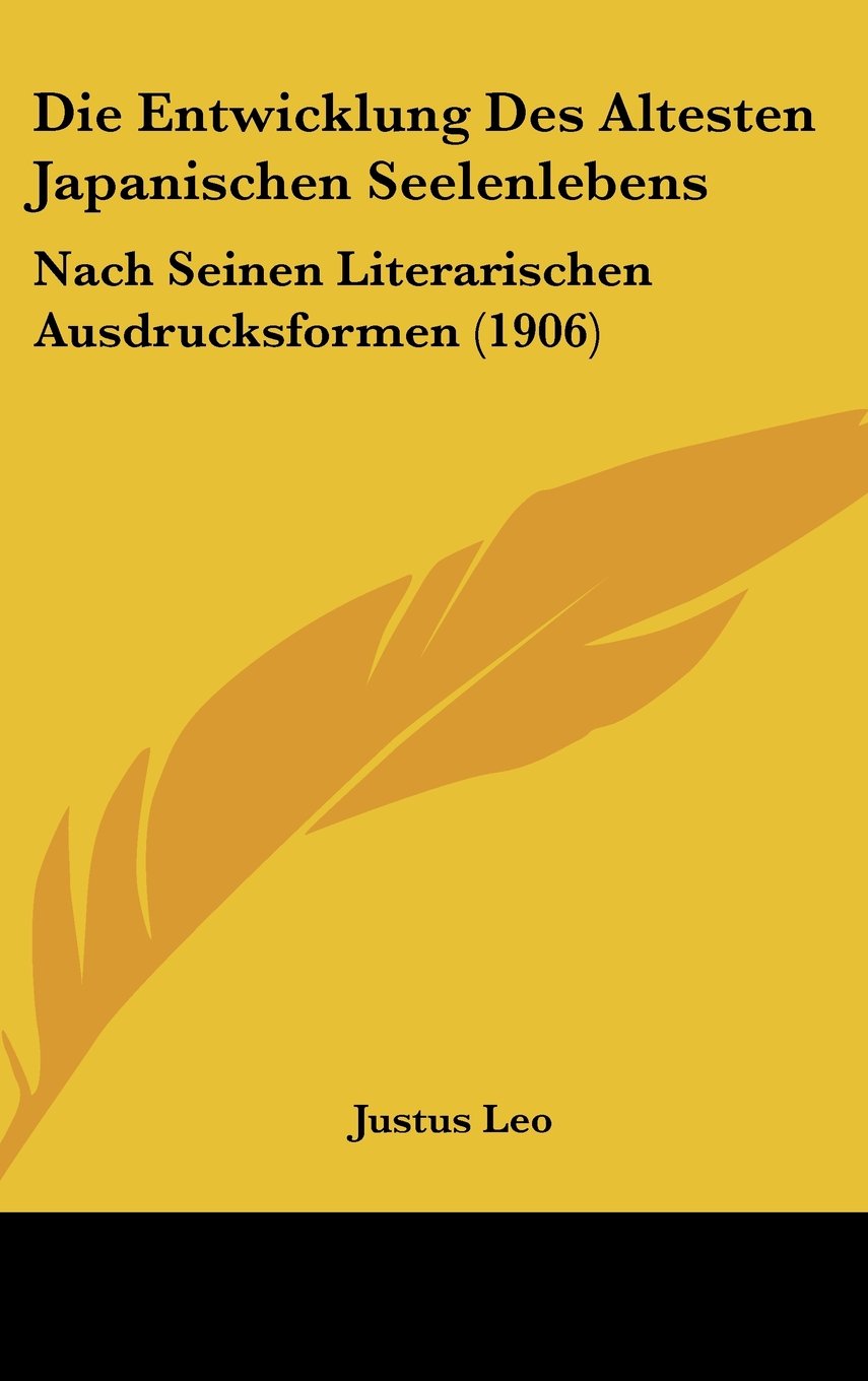 Die Entwicklung Des Altesten Japanischen Seelenlebens: Nach Seinen Literarischen Ausdrucksformen (1906) Contemporary literature