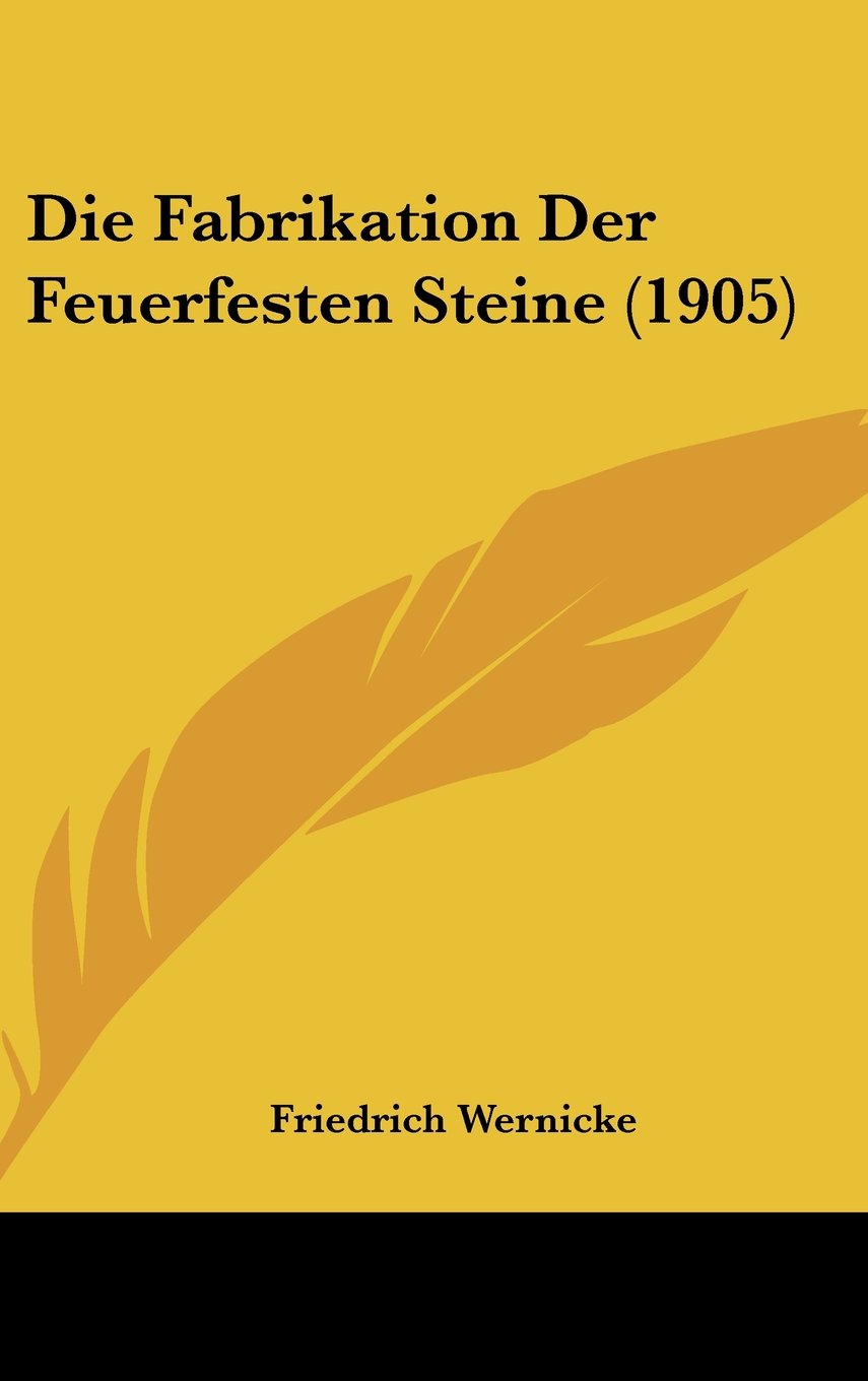 Die Fabrikation Der Feuerfesten Steine (1905) Contemporary literature