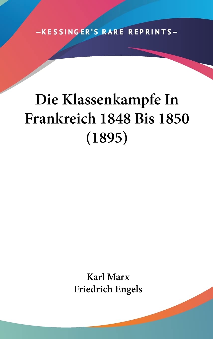 Die Klassenkampfe In Frankreich 1848 Bis 1850 (1895) Philosophy
