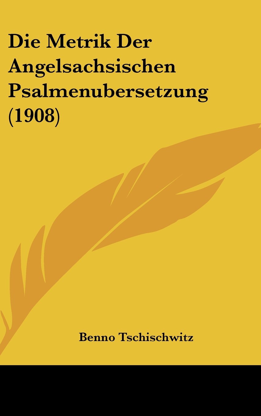Die Metrik Der Angelsachsischen Psalmenubersetzung (1908) Contemporary literature