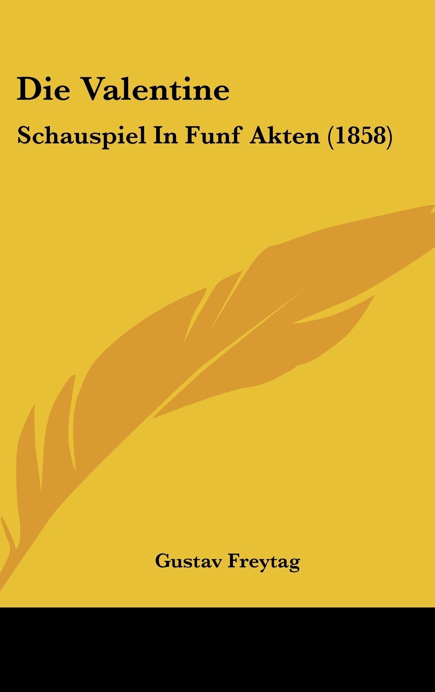 Die Valentine: Schauspiel In Funf Akten (1858) Books