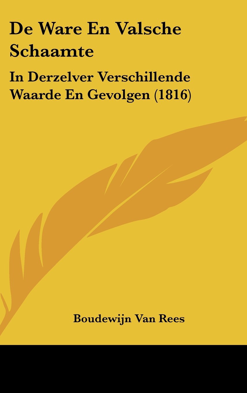 De Ware En Valsche Schaamte: In Derzelver Verschillende Waarde En Gevolgen (1816) Contemporary literature