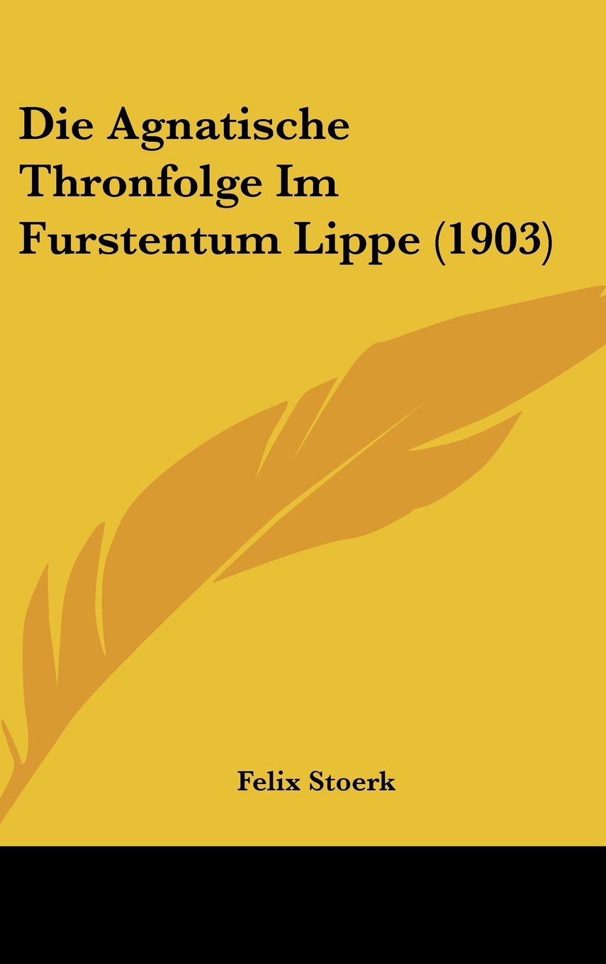 Die Agnatische Thronfolge Im Furstentum Lippe (1903) Books