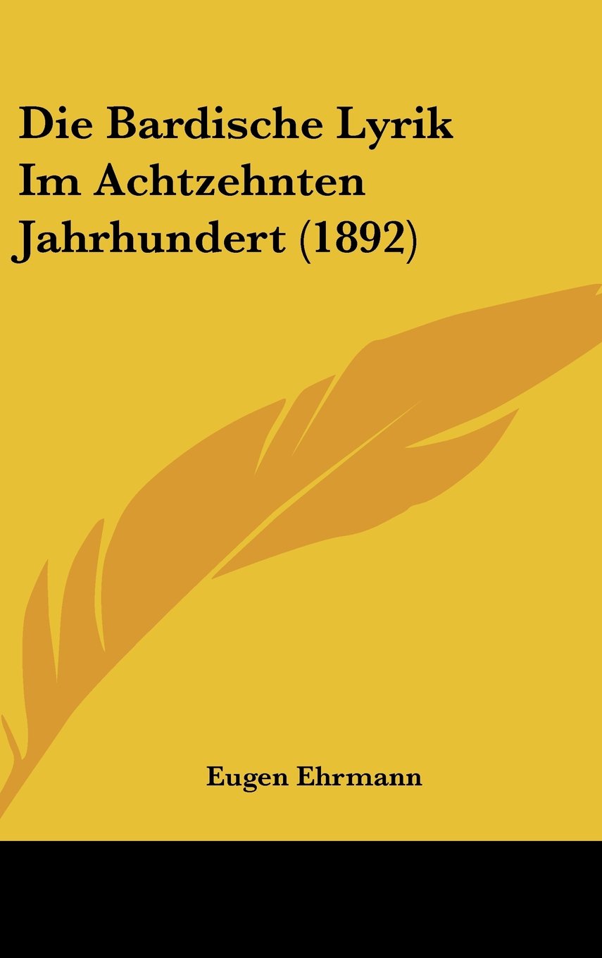 Die Bardische Lyrik Im Achtzehnten Jahrhundert (1892) Books