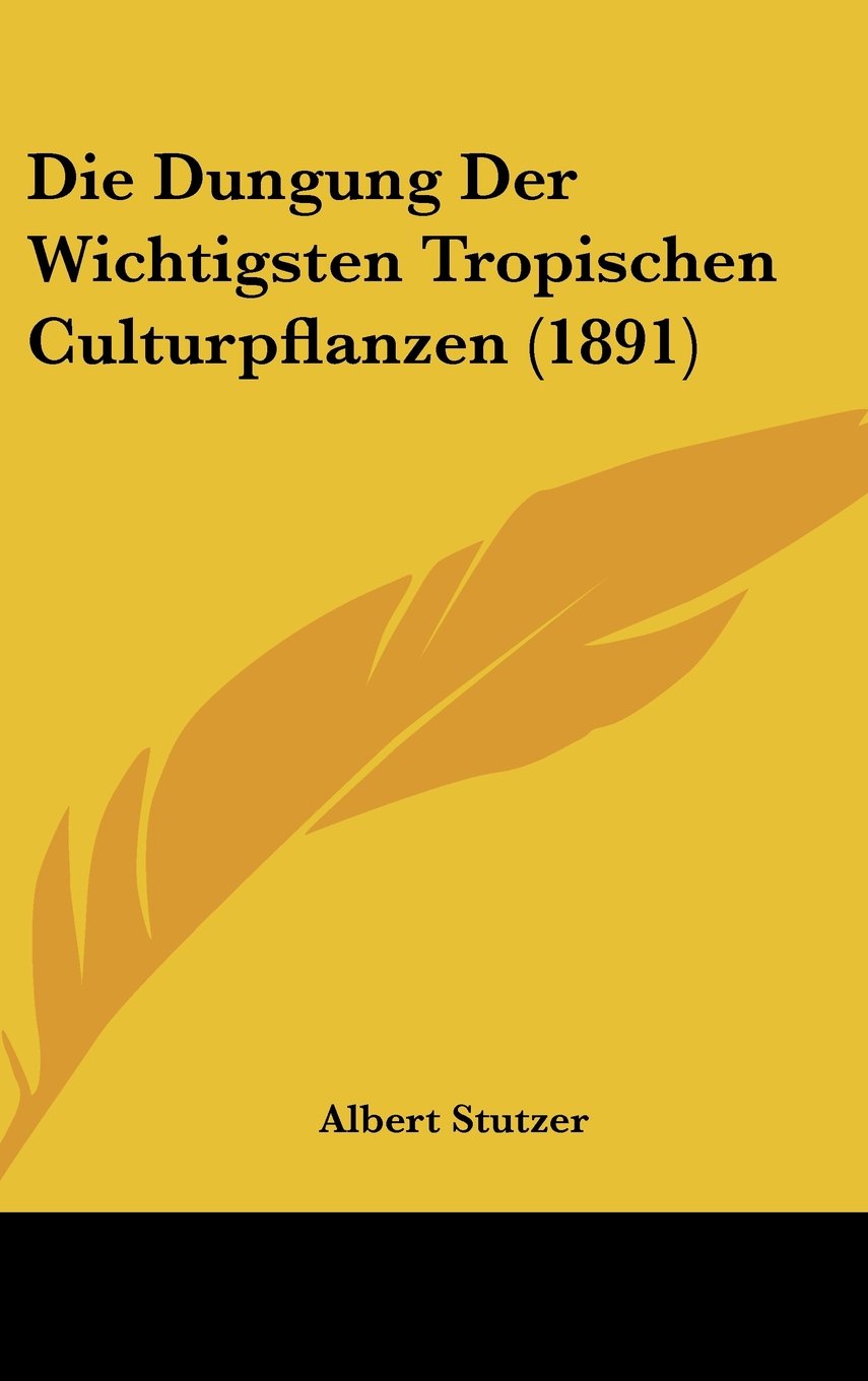 Die Dungung Der Wichtigsten Tropischen Culturpflanzen (1891) Contemporary literature