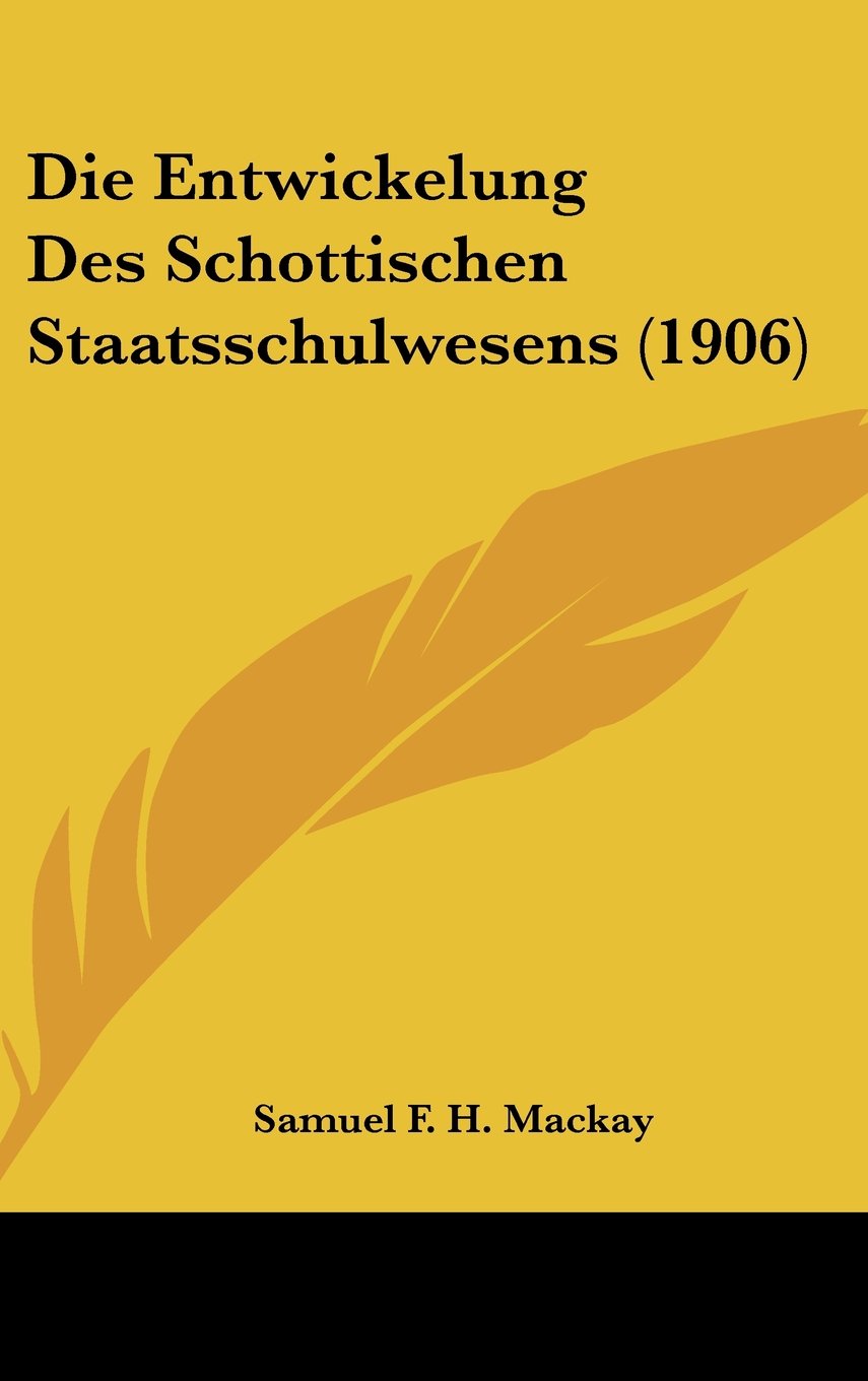 Die Entwickelung Des Schottischen Staatsschulwesens (1906) Contemporary literature