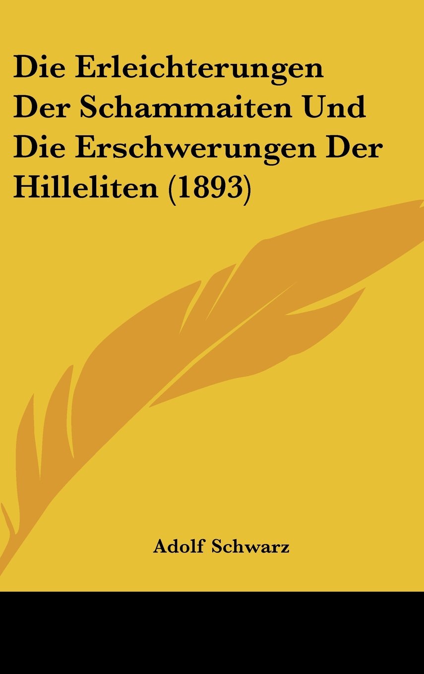 Die Erleichterungen Der Schammaiten Und Die Erschwerungen Der Hilleliten (1893) Contemporary literature