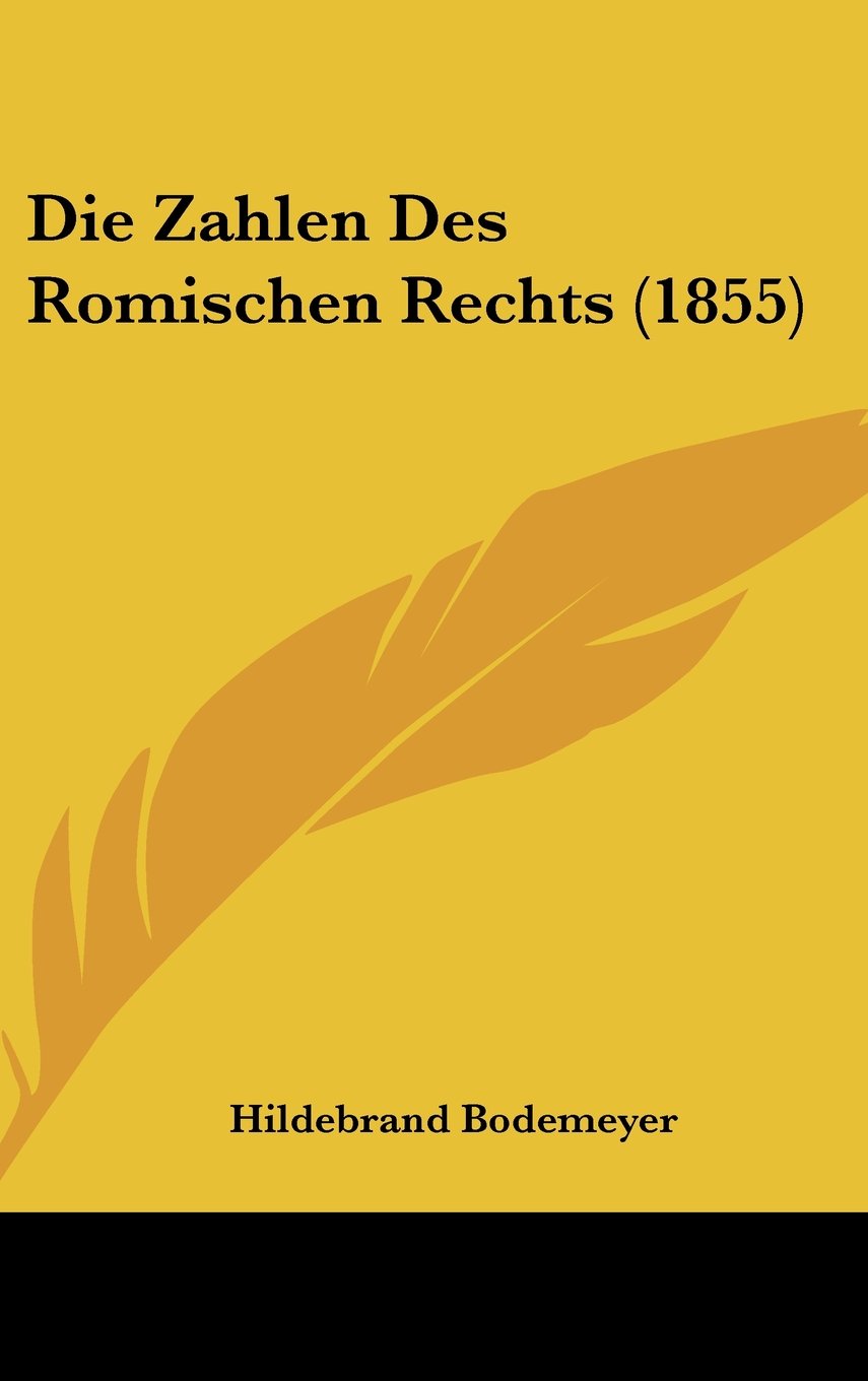 Die Zahlen Des Romischen Rechts (1855) Contemporary literature