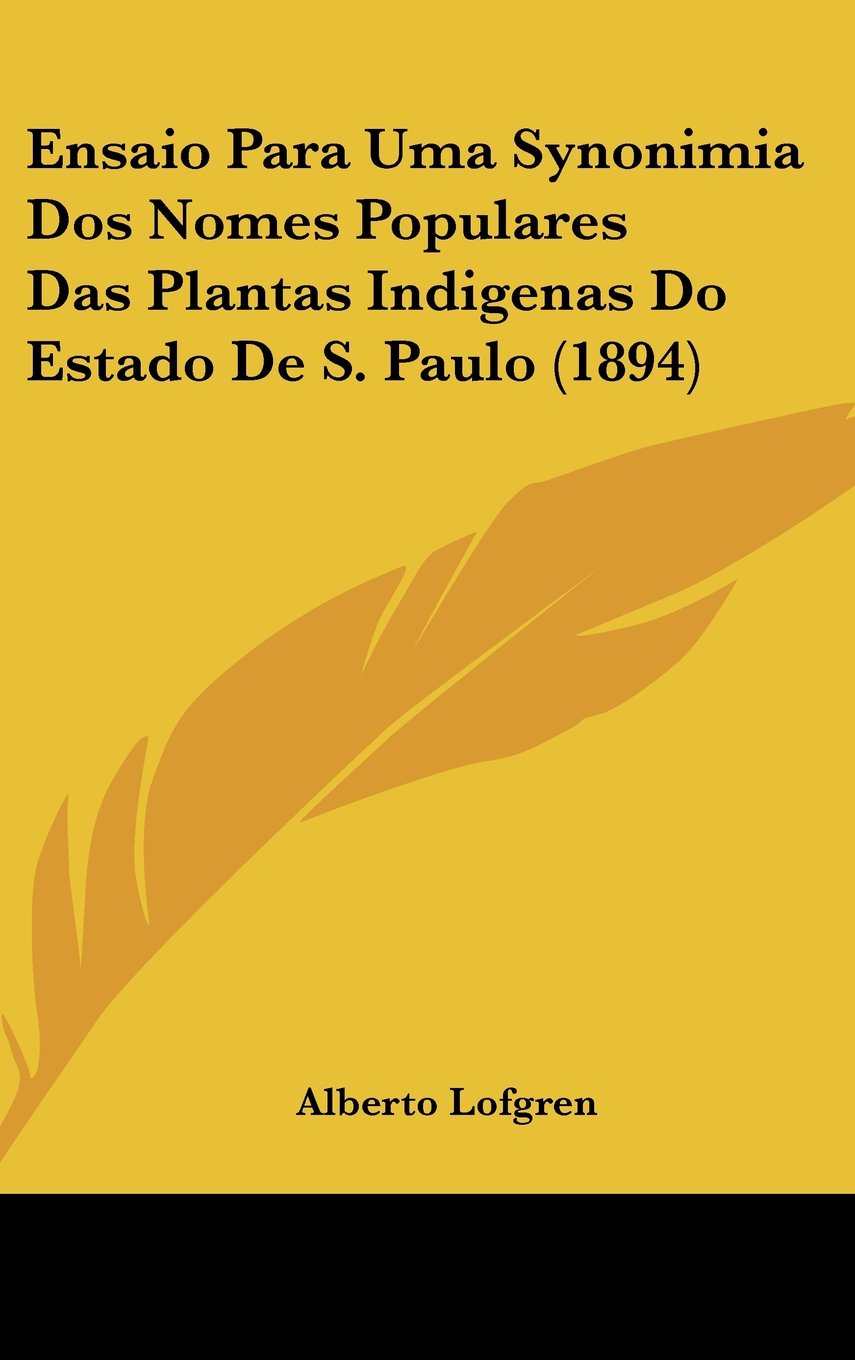 Ensaio Para Uma Synonimia Dos Nomes Populares Das Plantas Indigenas Do Estado De S. Paulo (1894) Books