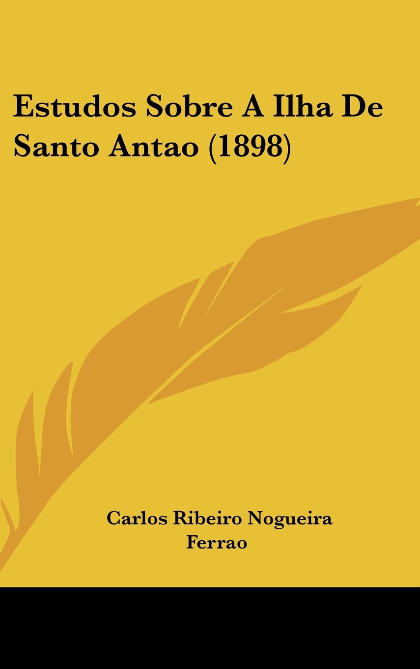 Estudos Sobre A Ilha De Santo Antao (1898) Books