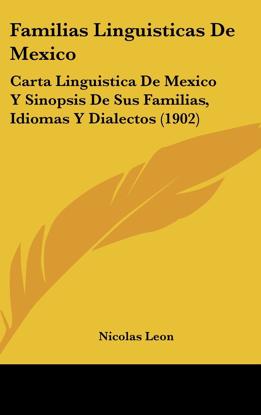 Familias Linguisticas De Mexico: Carta Linguistica De Mexico Y Sinopsis De Sus Familias, Idiomas Y Dialectos (1902) Contemporary literature