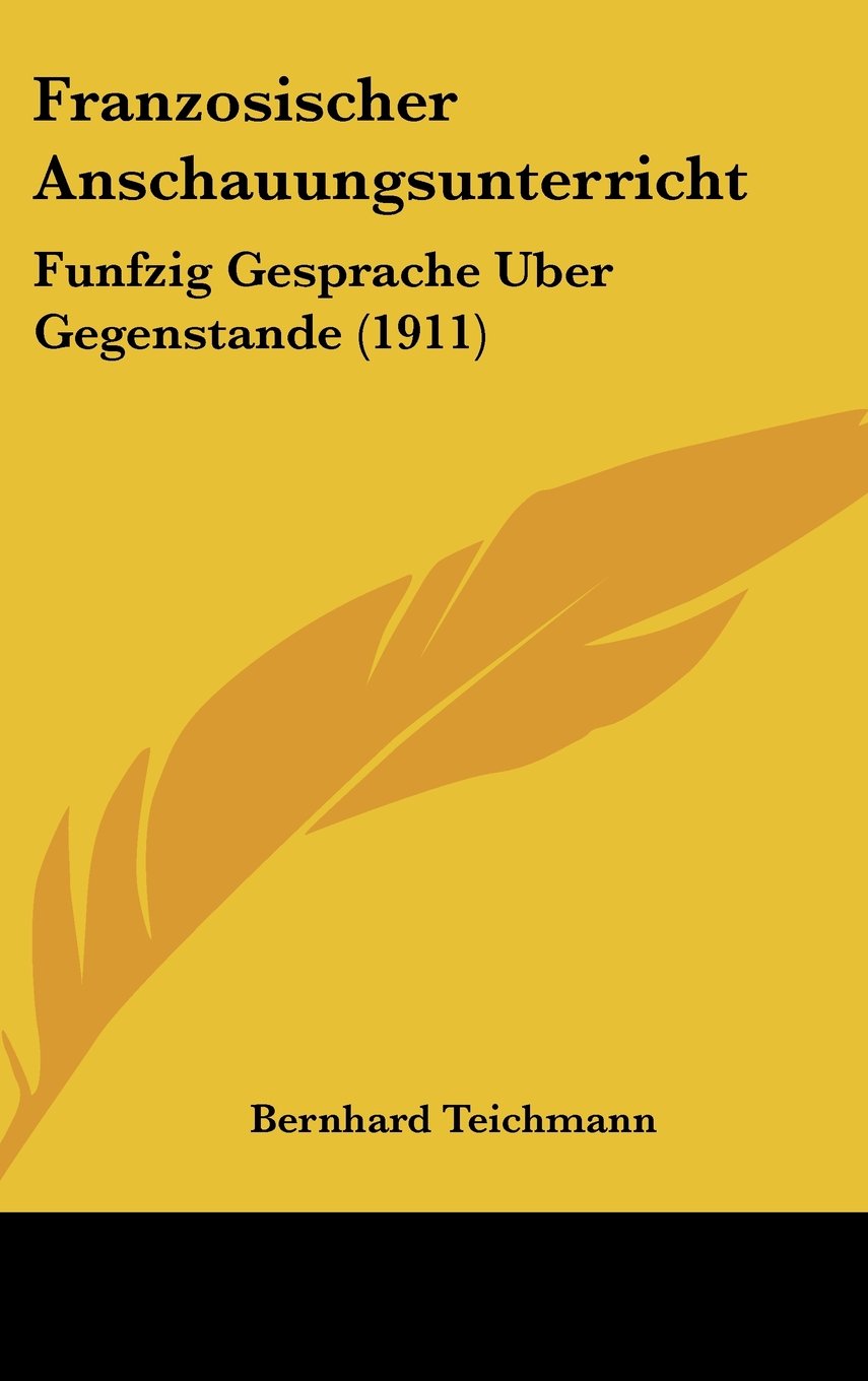 Franzosischer Anschauungsunterricht: Funfzig Gesprache Uber Gegenstande (1911) Books
