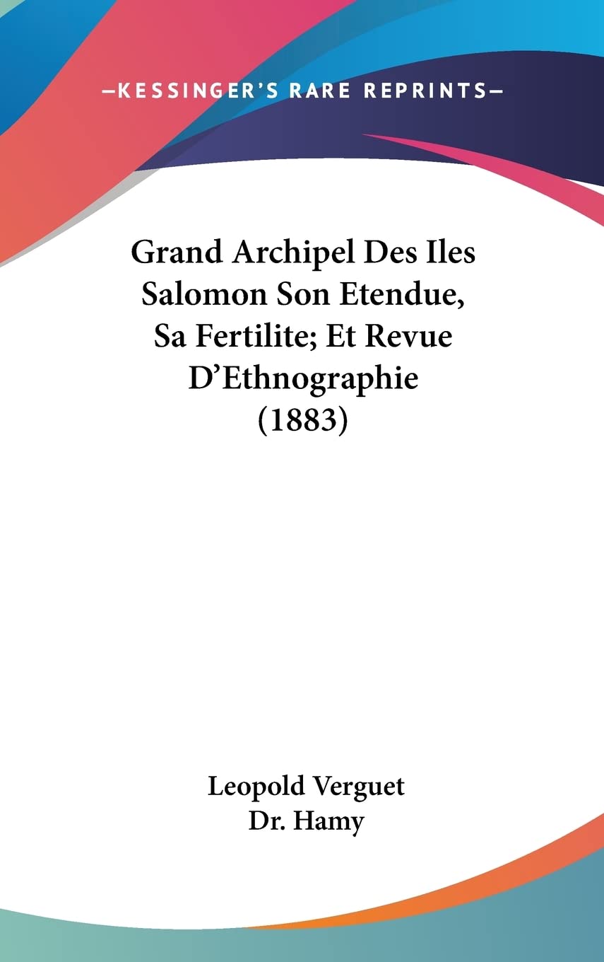 Grand Archipel Des Iles Salomon Son Etendue, Sa Fertilite; Et Revue D'Ethnographie (1883) General education