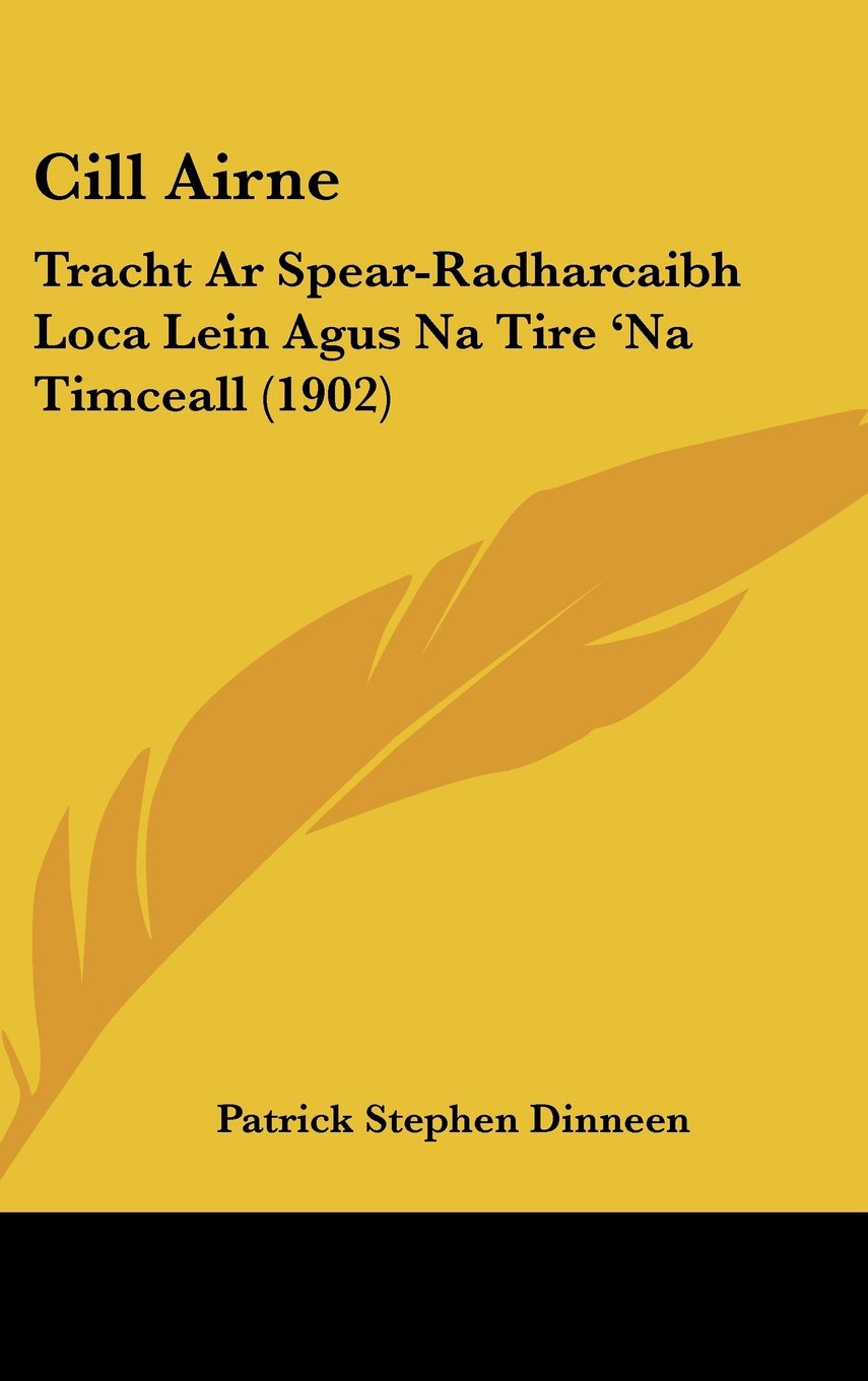Cill Airne: Tracht Ar Spear-Radharcaibh Loca Lein Agus Na Tire 'Na Timceall (1902) Contemporary literature