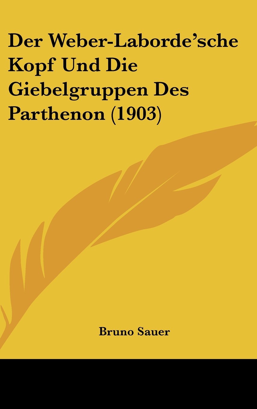 Der Weber-Laborde'sche Kopf Und Die Giebelgruppen Des Parthenon (1903) Books