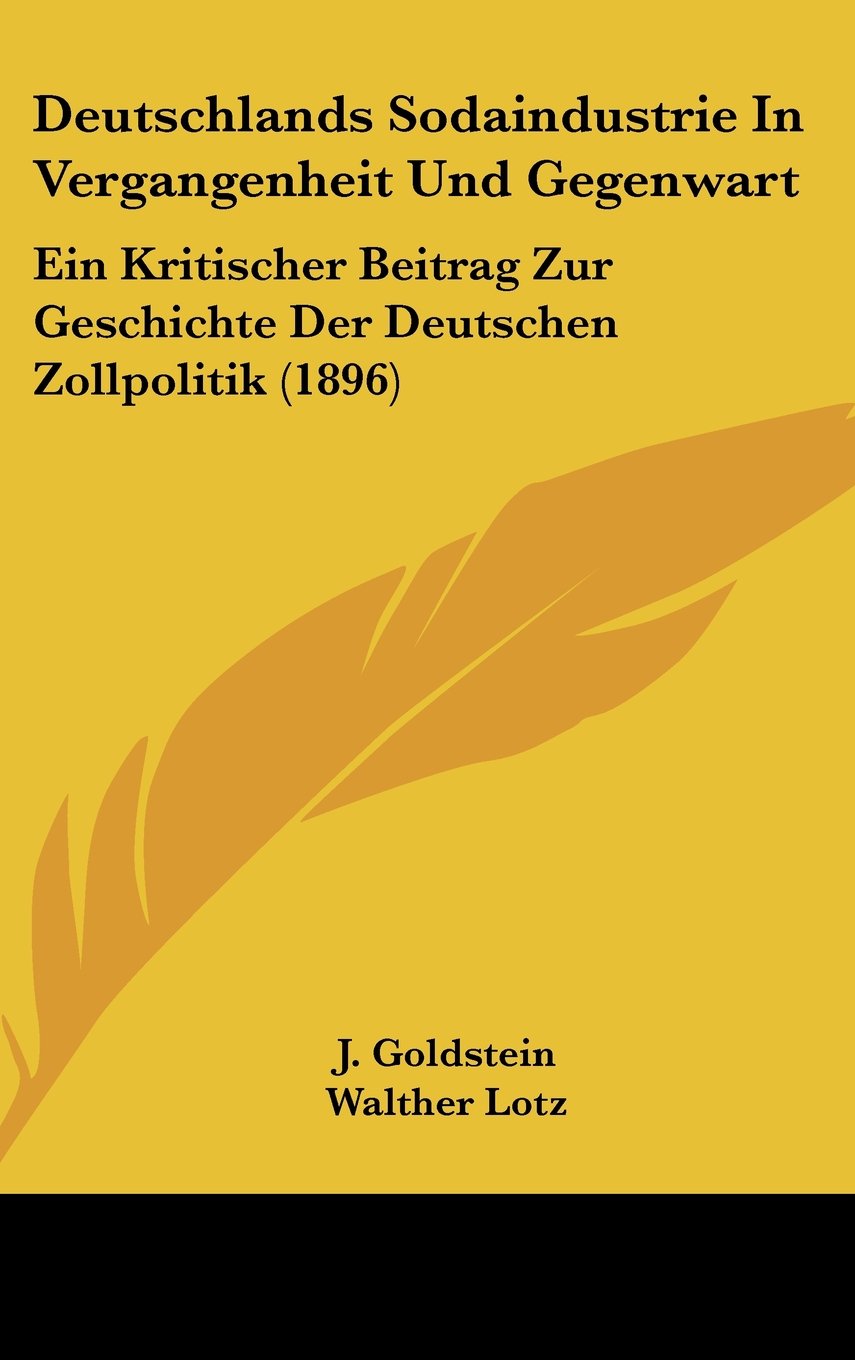 Deutschlands Sodaindustrie In Vergangenheit Und Gegenwart: Ein Kritischer Beitrag Zur Geschichte Der Deutschen Zollpolitik (1896) Contemporary literature Books