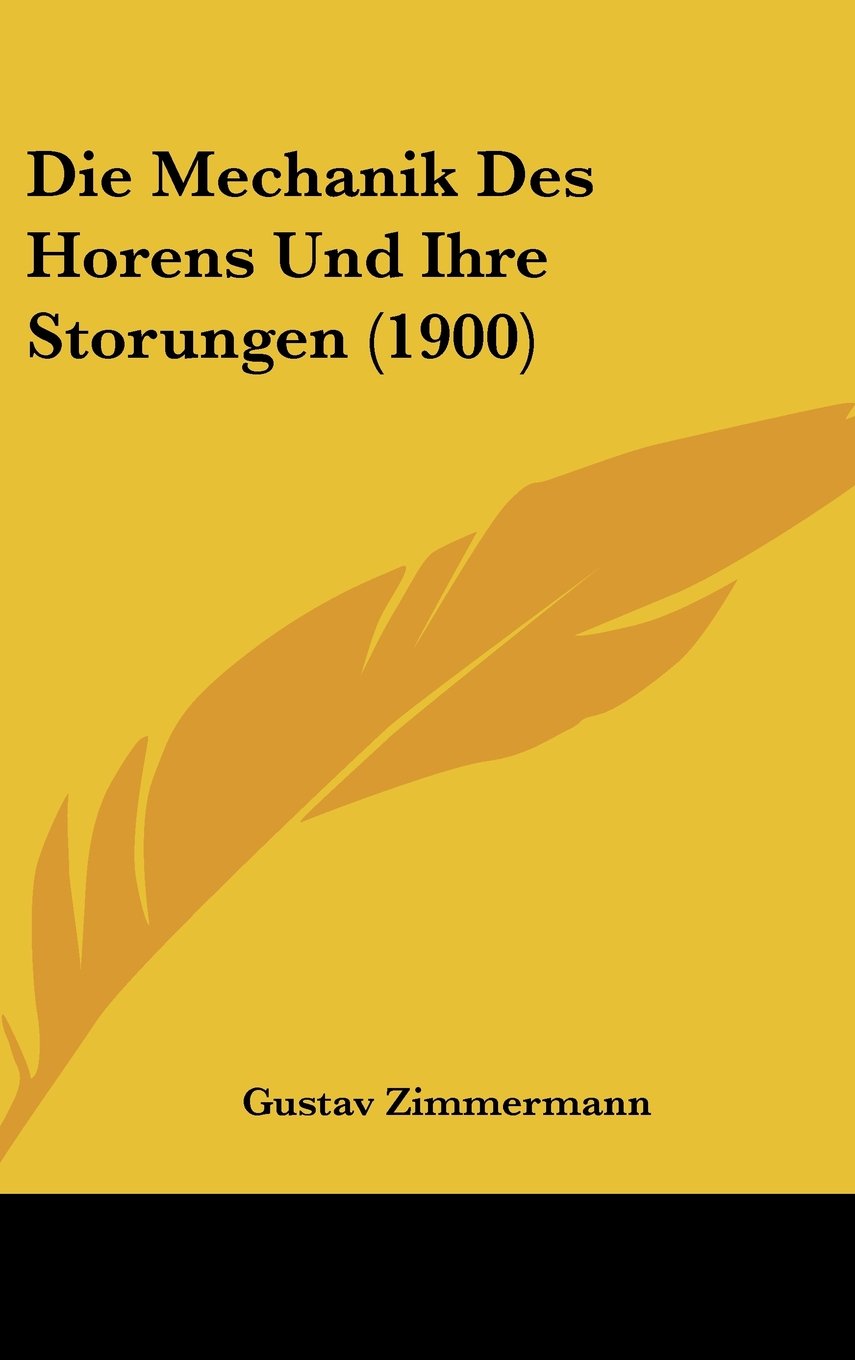 Die Mechanik Des Horens Und Ihre Storungen (1900) Books