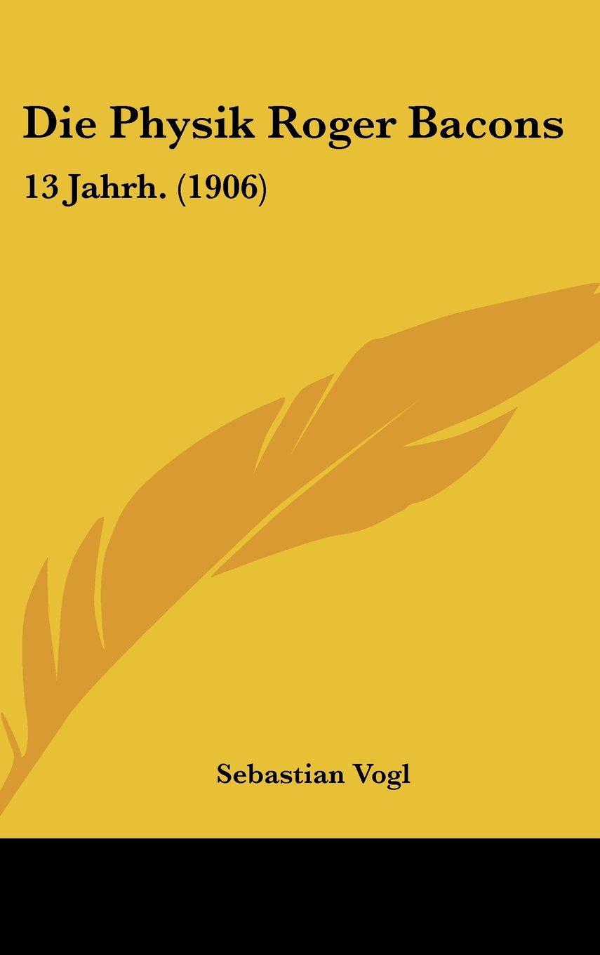 Die Physik Roger Bacons: 13 Jahrh. (1906) Contemporary literature