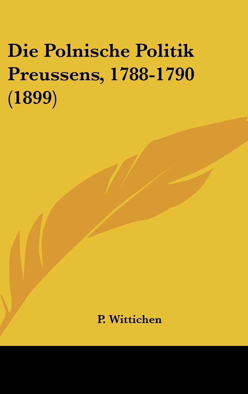 Die Polnische Politik Preussens, 1788-1790 (1899) Contemporary literature