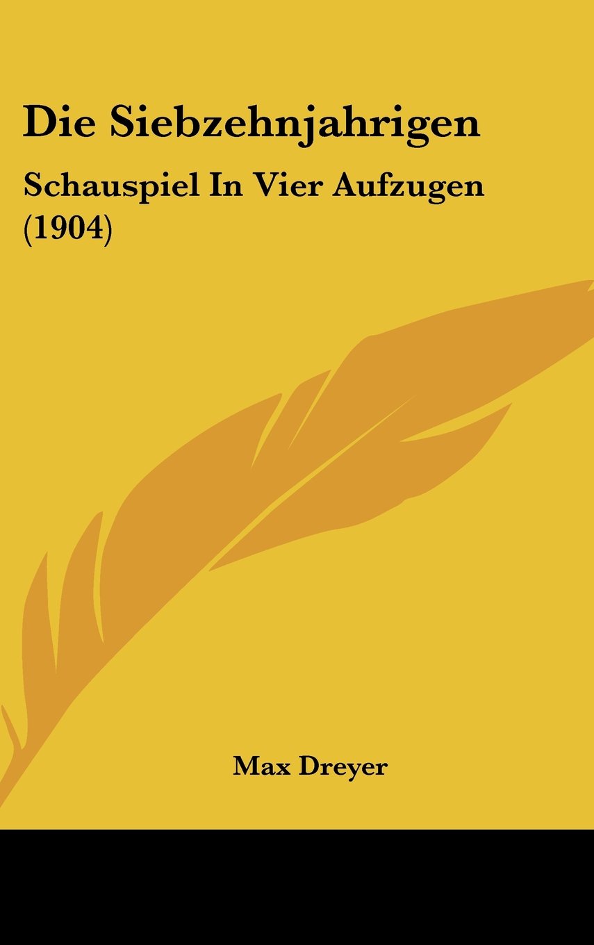 Die Siebzehnjahrigen: Schauspiel In Vier Aufzugen (1904) Books