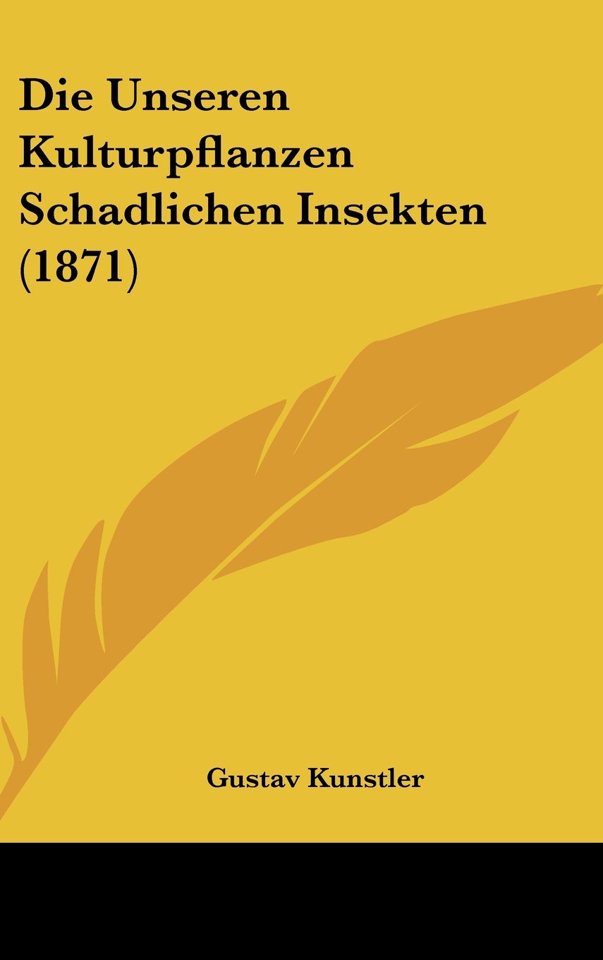 Die Unseren Kulturpflanzen Schadlichen Insekten (1871) Books